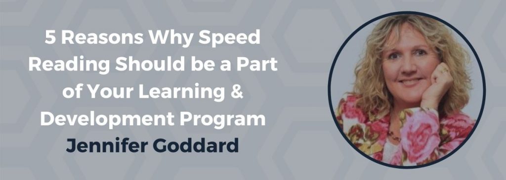5 Reasons Why Speed Reading Should be a Part of Your Learning & Development Program – Jennifer Goddard