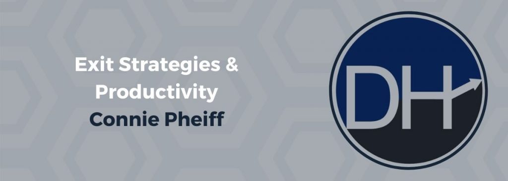 Exit Strategies & Productivity – Connie Pheiff
