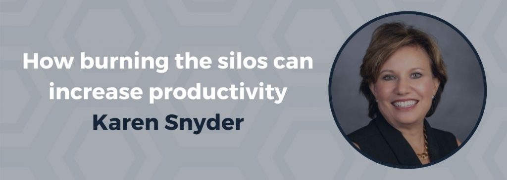 How burning the silos can increase productivity – Karen Snyder