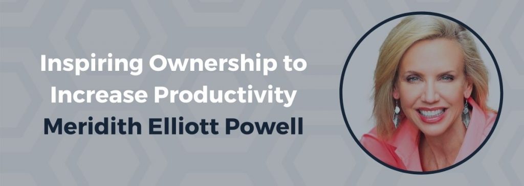 Inspiring Ownership to Increase Productivity – Meridith Elliott Powell
