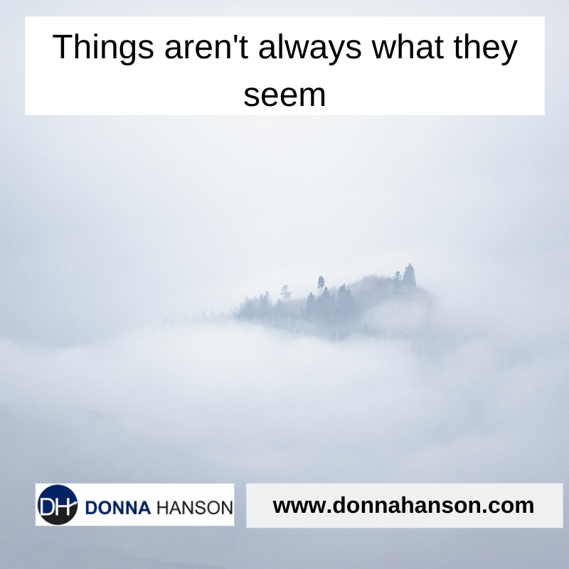 Things aren’t always what they seem.